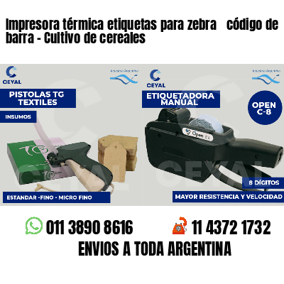 Impresora térmica etiquetas para zebra  código de barra - Cultivo de cereales